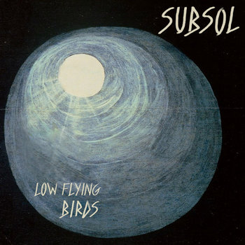 Subsol - Low Flying Birds Album Art